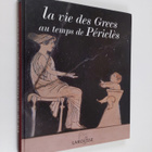 Catherine Salles ym. : La vie des Grecs au temps de Pericles - pikkukuva 1