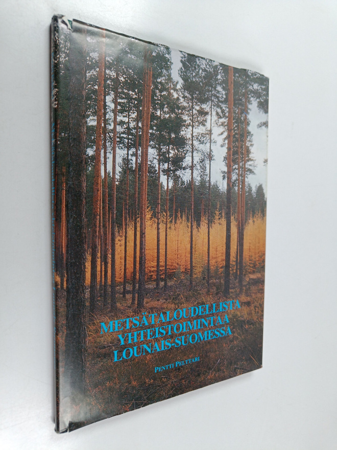 Pentti Pelttari : Metsätaloudellista yhteistoimintaa Loun...