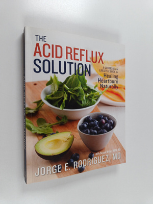 Dr. Jorge E. Rodriguez ym. : The Acid Reflux Solution : A...