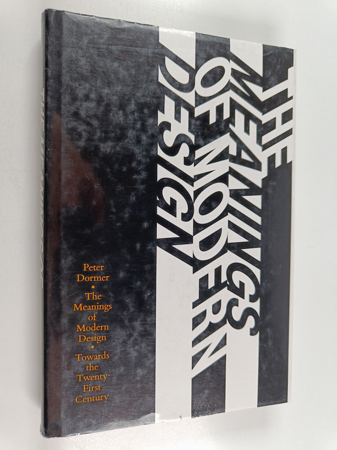 Peter Dormer : The meanings of modern design : towards th...