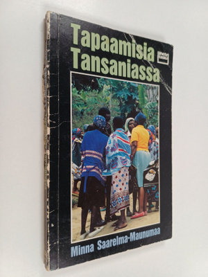 Minna Saarelma-Maunumaa : Tapaamisia Tansaniassa