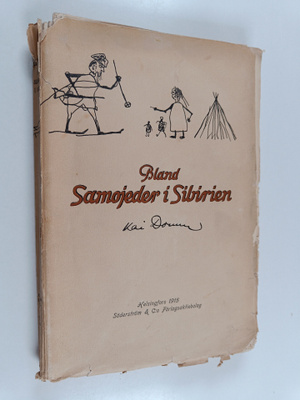 Kai Donner : Bland samojeder i Sibirien : åren 1911-1913,...