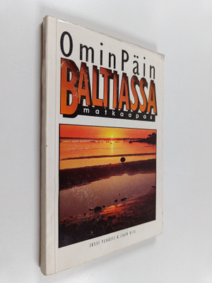 Jussi Ylhaisi : Omin päin Baltiassa : matkaopas