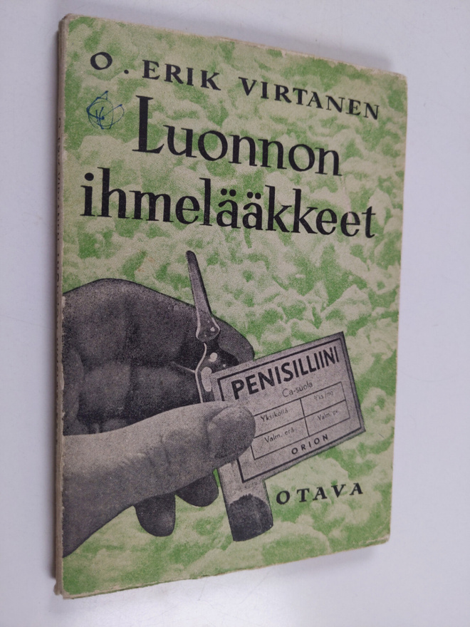 O. Erik Virtanen : Luonnon ihmelääkkeet : penisilliini ja...