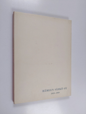 Toivo T. Rinne : Hämeen sähkö oy 1919-1969