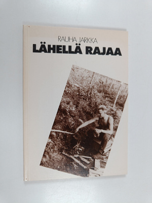 Rauha Jarkka : Lähellä rajaa (signeerattu, tekijän omiste)
