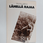 Rauha Jarkka : Lähellä rajaa (signeerattu, tekijän omiste) - pikkukuva 1