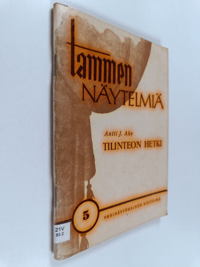 Antti J. Aho : Tilinteon hetki : yksinäytöksinen näytelmä
