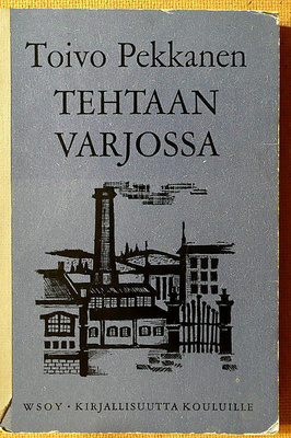 Toivo Pekkanen: Tehtaan varjossa (pokkari)