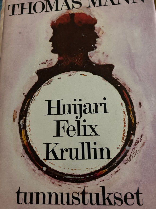 THOMAS MANN: HUIJARI FELIX KRULLIN TUNNUSTUKSET