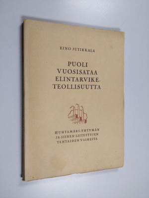 Eino Jutikkala : Puoli vuosisataa elintarviketeollisuutta