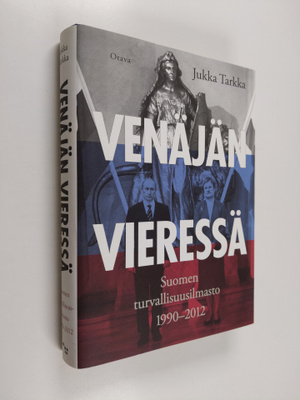 Jukka Tarkka : Venäjän vieressä : Suomen turvallisuusilma...
