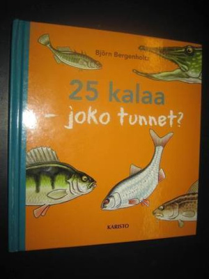 Bergenholtz, Björn. 25 kalaa : joko tunnet?