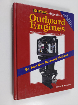 Edwin R. Sherman : Outboard Engines : maintenance, troubl...