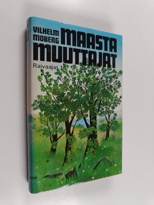 Vilhelm Moberg : Maastamuuttajat 5 : Raivaajat 1
