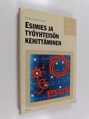 Pekka Järvinen : Esimies ja työyhteisön kehittäminen