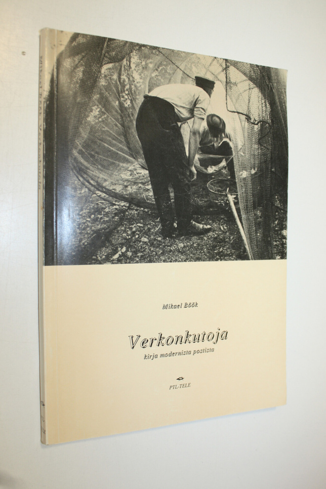 Mikael Böök : Verkonkutoja : kirja modernista postista