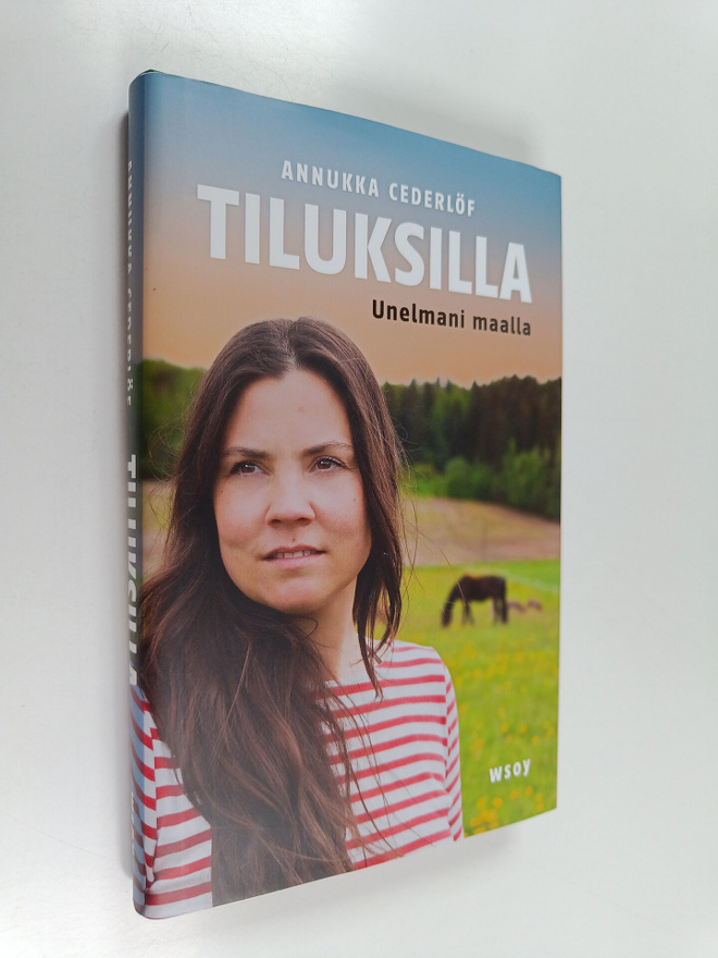 Annukka Cederlöf : Tiluksilla : unelmani maalla