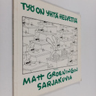 Matt Groening : Työ on yhtä helvettiä : Matt Groeningin s... - pikkukuva 1