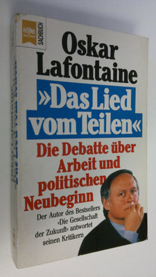 Oskar Lafontaine : Das Lied vom Teilen : Die Debatte uber...