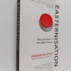 Gideon Rachman : Easternisation : war and peace in the As... - pikkukuva 1