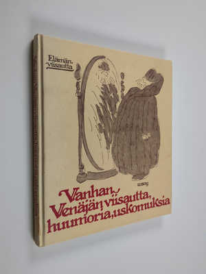 Vanhan Venäjän viisautta, huumoria, uskomuksia