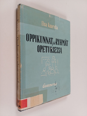 Elsa Kaarela : Oppikunnat ja ryhmät opetuksessa