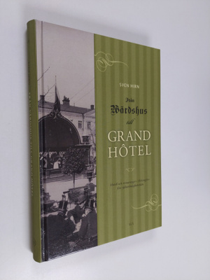 Sven Hirn : Från värdshus till Grand Hotel : hotell och r...