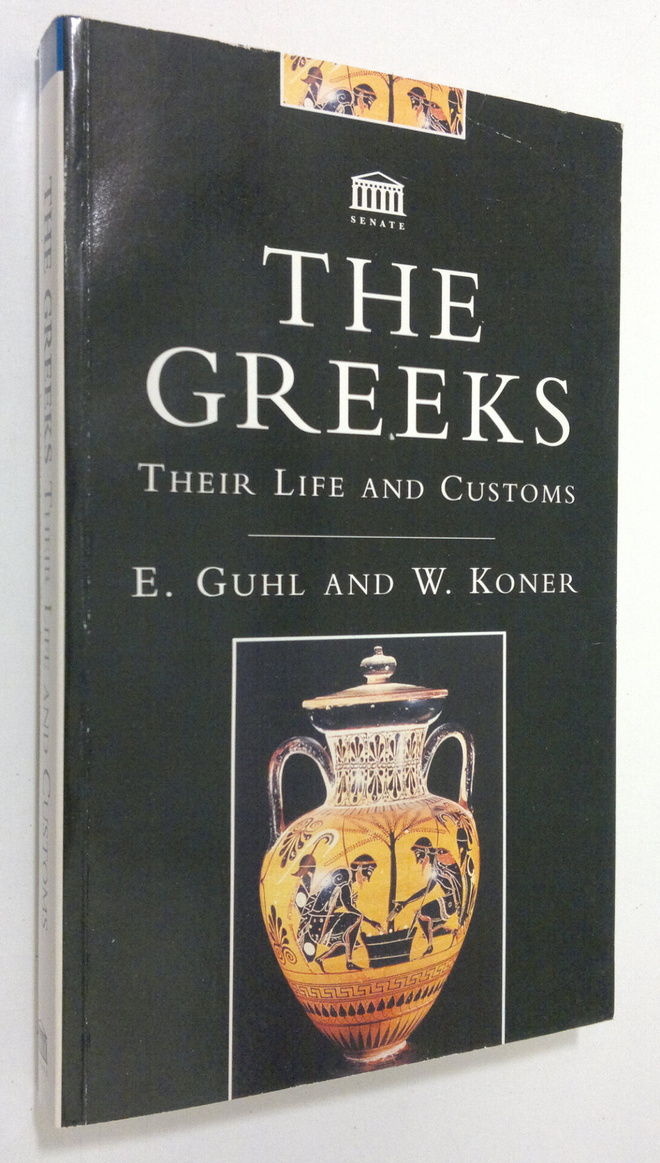 E. Guhl : The Greeks : their life and customs