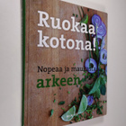 Kaisa (toim.) Torkkeli : Ruokaa kotona! Nopeaa ja maukast... - pikkukuva 1