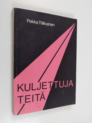 Pekka Tiilikainen : Kuljettuja teitä : kuvauksia merkkihe...