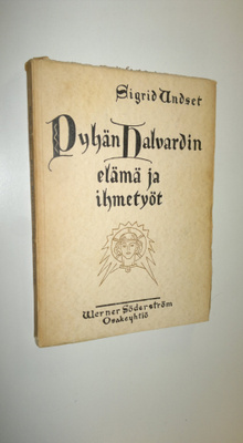 Sigrid Undset : Pyhän Halvardin elämä ja ihmetyöt ja Viga...
