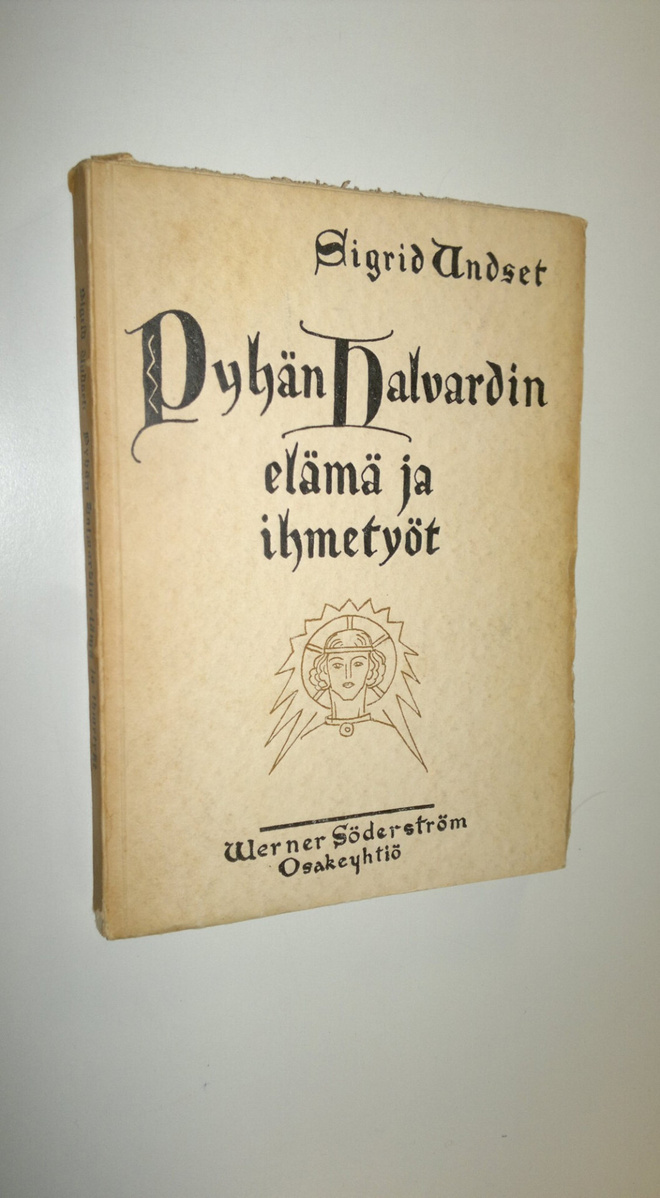 Sigrid Undset : Pyhän Halvardin elämä ja ihmetyöt ja Viga...