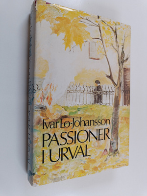 Ivar Lo-Johansson : Passioner i urval