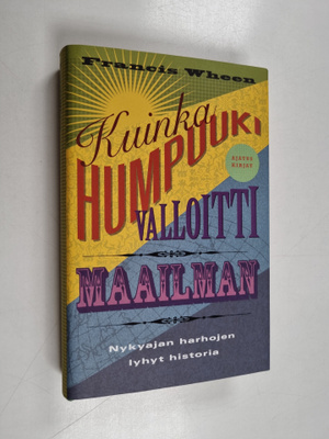 Francis Wheen : Kuinka humpuuki valloitti maailman : nyky...