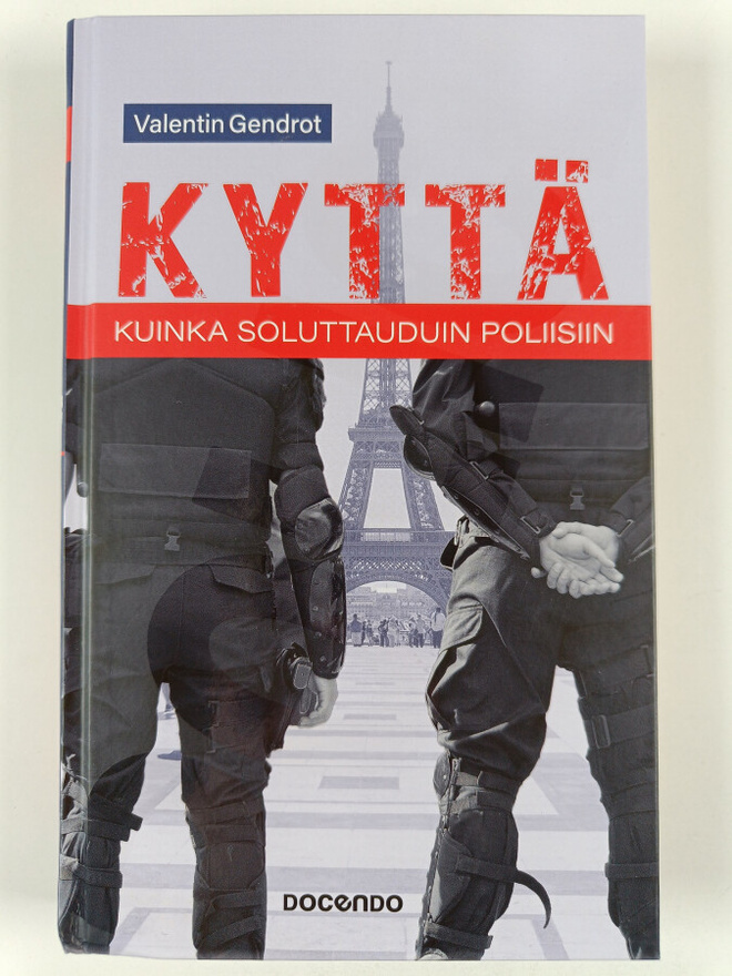 Valentin Gendrot : Kyttä : kuinka soluttauduin poliisiin