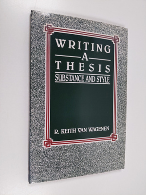 R. Keith Van Wagenen : Writing a thesis : substance and s...