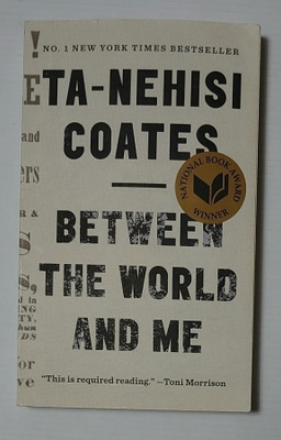 Ta-Nehisi Coates - Between the World and Me