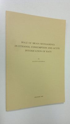 Kalervo Kiianmaa : Role of brain monoamines in ethanol co...