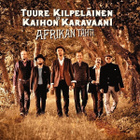 Tuure Kilpeläinen Ja Kaihon Karavaani • Afrikan Tähti CD - pikkukuva 1