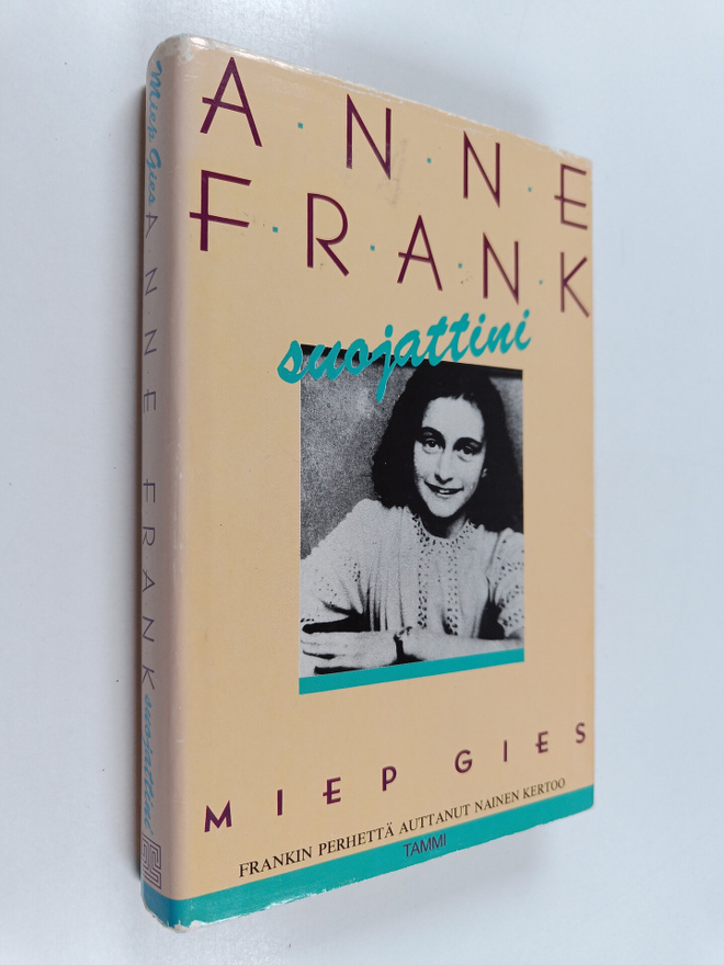 Miep Gies : Anne Frank, suojattini : Frankin perhettä aut...