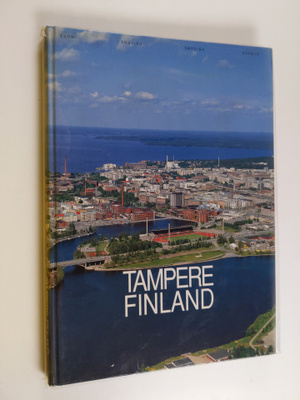 Antti Jokela : Tampere, Finland : teollisuuskaupunki, kul...