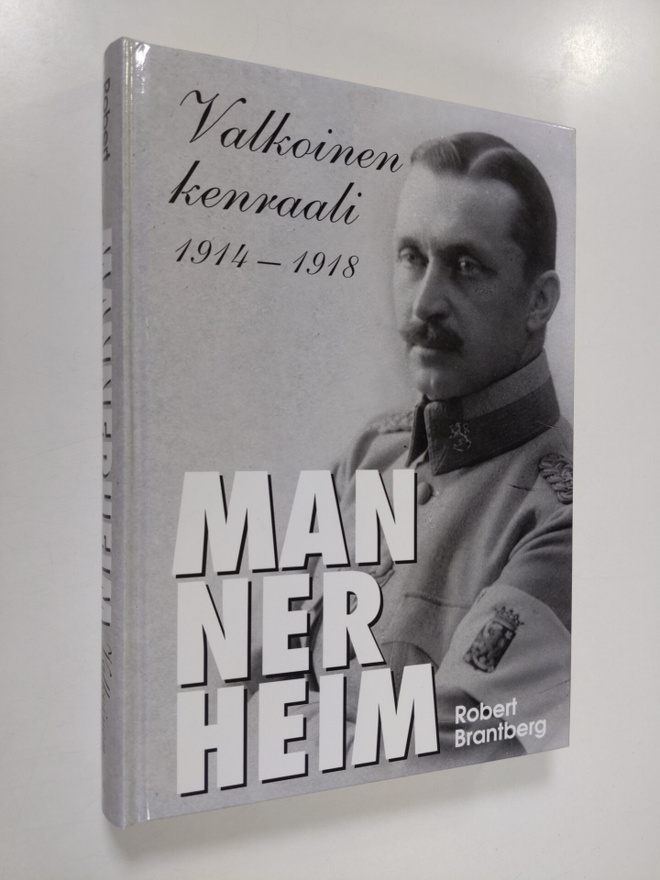 Robert Brantberg : Mannerheim : valkoinen kenraali 1914-1918