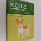 David Brunner : Koira : omistajan opas : käyttöohjeet, on... - pikkukuva 1