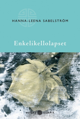 Hanna-Leena Sabelström: Enkelikellolapset
