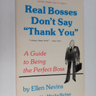Ellen Nevins : Real Bosses Don't Say "thank You" - A Guid... - pikkukuva 1