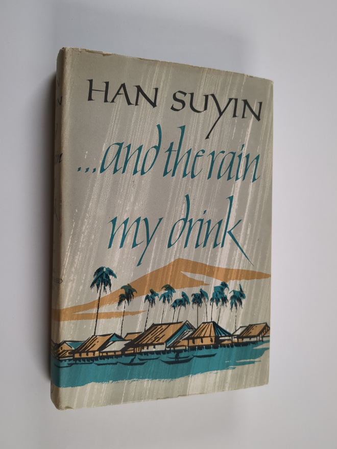 Suyin Han (pseud) : And the Rain My Drink