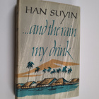 Suyin Han (pseud) : And the Rain My Drink - pikkukuva 1