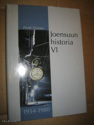 Joensuun historia. Osa 6, Vuodet 1954-1980 / Pertti Elsinen.