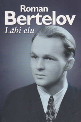 Roman Bertelov: Läbi elu